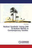 Nubian Symbols: Using CAD & Nubian Motifs in Contemporary Textiles 3659347752 Book Cover