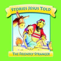The Friendly Stranger (Stories Jesus Told) (Stories Jesus Told) 0825473179 Book Cover