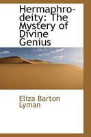 Hermaphro-deity: The Mystery of Divine Genius 1164668269 Book Cover