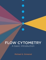 Flow Cytometry: a basic introduction 0955981204 Book Cover