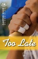 Too Late (Carter High Chronicles (High-Interest Readers)) 1616513128 Book Cover