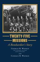 Twenty-five Missions: A Bombadier's Story 1564744795 Book Cover