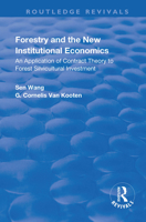 Forestry and the New Institutional Economics: An Application of Contract Theory to Forest Silvicultural Investment (Ashgate Studies in Environmental & Natural Resource Economics) 1138733849 Book Cover