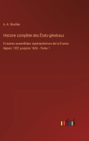Histoire complète des États-généraux: Et autres assemblées représentatives de la France depuis 1302 jusqu'en 1626 - Tome 1 (French Edition) 3385041678 Book Cover