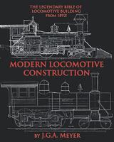 Modern Locomotive Construction 1559181443 Book Cover