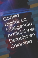 Cartilla Digital: La Inteligencia Artificial y el Derecho en Colombia (Spanish Edition) B0FKLC5S9H Book Cover