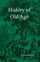 History of Old Age: From Antiquity to the Renaissance 0745662137 Book Cover