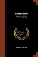 Annie Besant: An Autobiography 1973768240 Book Cover