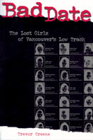Bad Date : The Lost Girls of Vancouver 1550224743 Book Cover