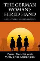 The German Woman's Hired Hand: A 20th Century Western Romance 1478740914 Book Cover