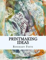 Printmaking ideas: Experimental printmaking at home 1977629083 Book Cover