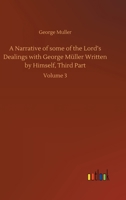 A Narrative of some of the Lord's Dealings with George Müller Written by Himself, Third Part: Volume 3 3752411074 Book Cover