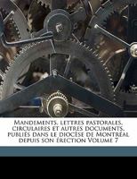 Mandements, lettres pastorales, circulaires et autres documents, publiés dans le diocèse de Montréal depuis son érection Volume 7 1173182349 Book Cover