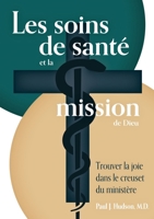 Les soins de santé et la mission de Dieu: Trouver la joie dans le creuset du ministère (Middle French Edition) B0F7Z3LWJD Book Cover