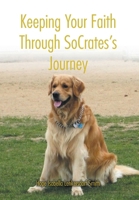 Keeping Your Faith Through SoCrates's Journey 1638744807 Book Cover