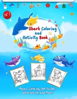 Shark Coloring and Activity Book: Big Shark Coloring and Activity Book Mazes, Coloring, Dot to Dot, Word Search, and More! Kids 4-12, shark childrens book Great Gift For Kids Ages 4-8 B08C94RK5W Book Cover