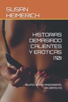 Historias Demasiado Calientes Y Eróticas (10): Relatos Porno Apasionantes, Sin Límites (10) B0BRZ4GBMY Book Cover
