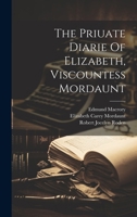 The Priuate Diarie Of Elizabeth, Viscountess Mordaunt 1021569763 Book Cover