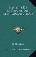 Élements De La Théorie Des Déterminants: Avec Application Á L'algèbre, La Trigonométrie Et La Géométrie Analytique Dans Le Plan Et Dans L'espace, À ... De Mathématiques Spéciales 1160776628 Book Cover