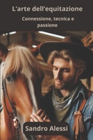 L’arte dell’equitazione: Connessione, tecnica e passione (Italian Edition) B0DXL7BX1Z Book Cover