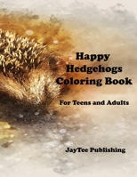 Happy Hedgehog Coloring Book: For Teens and Adults B08GV97TK2 Book Cover