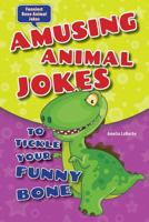 Amusing Animal Jokes to Tickle Your Funny Bone 0766059693 Book Cover