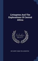 Livingstone and the Exploration of Central Africa 1015322417 Book Cover