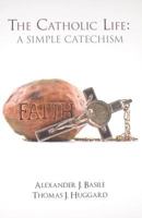 The Catholic Life: A Simple Catechism 0818913460 Book Cover