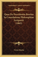Quae De Providentia Boetius In Consolatione Philosophiae Scripserit (1865) 1160233357 Book Cover