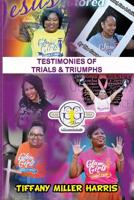 Testimonies of Trials and Triumphs 0998037346 Book Cover