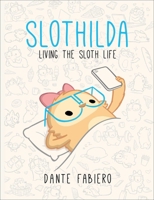 Slothilda: Living the Sloth Life 1510736573 Book Cover