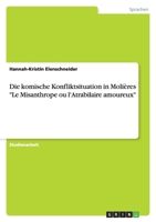 Die komische Konfliktsituation in Molières "Le Misanthrope ou l'Atrabilaire amoureux" 3640707982 Book Cover