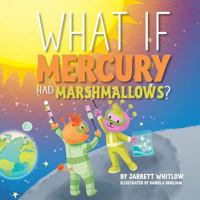 What if Mercury had Marshmallows? 1886057478 Book Cover