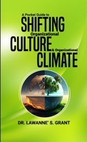 A Pocket Guide to SHIFTING Organizational CULTURE & Organizational CLIMATE 1300601825 Book Cover