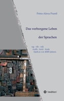 Das verborgene Leben der Sprachen: ug - rik - rak, rudh - krik - krak hieß es vor 4000 Jahren (German Edition) 3749726116 Book Cover