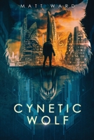 Cynetic Wolf : A Dystopian YA Sci-Fi Novel 1734592206 Book Cover