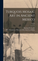 Turquois Mosaic Art in Ancient Mexico; vol. 6 1014521335 Book Cover