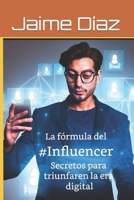 La fórmula del Influencer: Secretos para triunfar en la era digital (Spanish Edition) B0C1J5GSGP Book Cover
