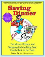 Saving Dinner: The Menus, Recipes, and Shopping Lists to Bring Your Family Back to the Table 0345483782 Book Cover