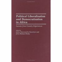 Political Liberalization and Democratization in Africa: Lessons from Country Experiences 0275975061 Book Cover