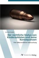 Der Rechtliche Status Von Kindersoldaten Und Seine Konsequenzen 363938329X Book Cover