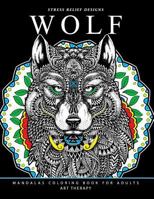 Wolf Mandalas Coloring Book for Adults: Wolf and Mandala Pattern for Relaxation and Mindfulness 1548138762 Book Cover