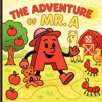 The Adventure of Mr A: Early Learning ABC Book Featuring the Letter A B0FH1JC5RB Book Cover