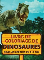 Livre de coloriage de dinosaures: Un cadeau génial pour les garçons et les filles de 4 à 8 ans; de grandes images pour colorier les dinosaures. 8439489471 Book Cover