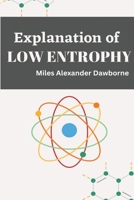 Explanation of low entropy 1805243918 Book Cover
