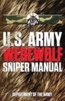 U.S. Army Werewolf Sniper Manual 1599219875 Book Cover