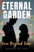 Eternal Garden: Love Beyond Time (Romance Series) B0CHLC87MD Book Cover