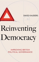 Reinventing Democracy: Improving British political governance 1907230181 Book Cover