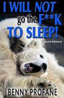 I Will Not Go the F**k to Sleep 1477476849 Book Cover