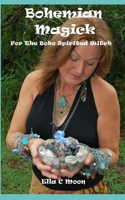 Bohemian Magick: For The Boho Spirited Witch B087LBK14L Book Cover